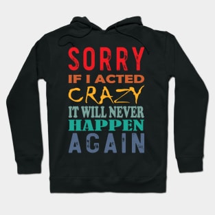 Sorry for being Crazy Design Hoodie